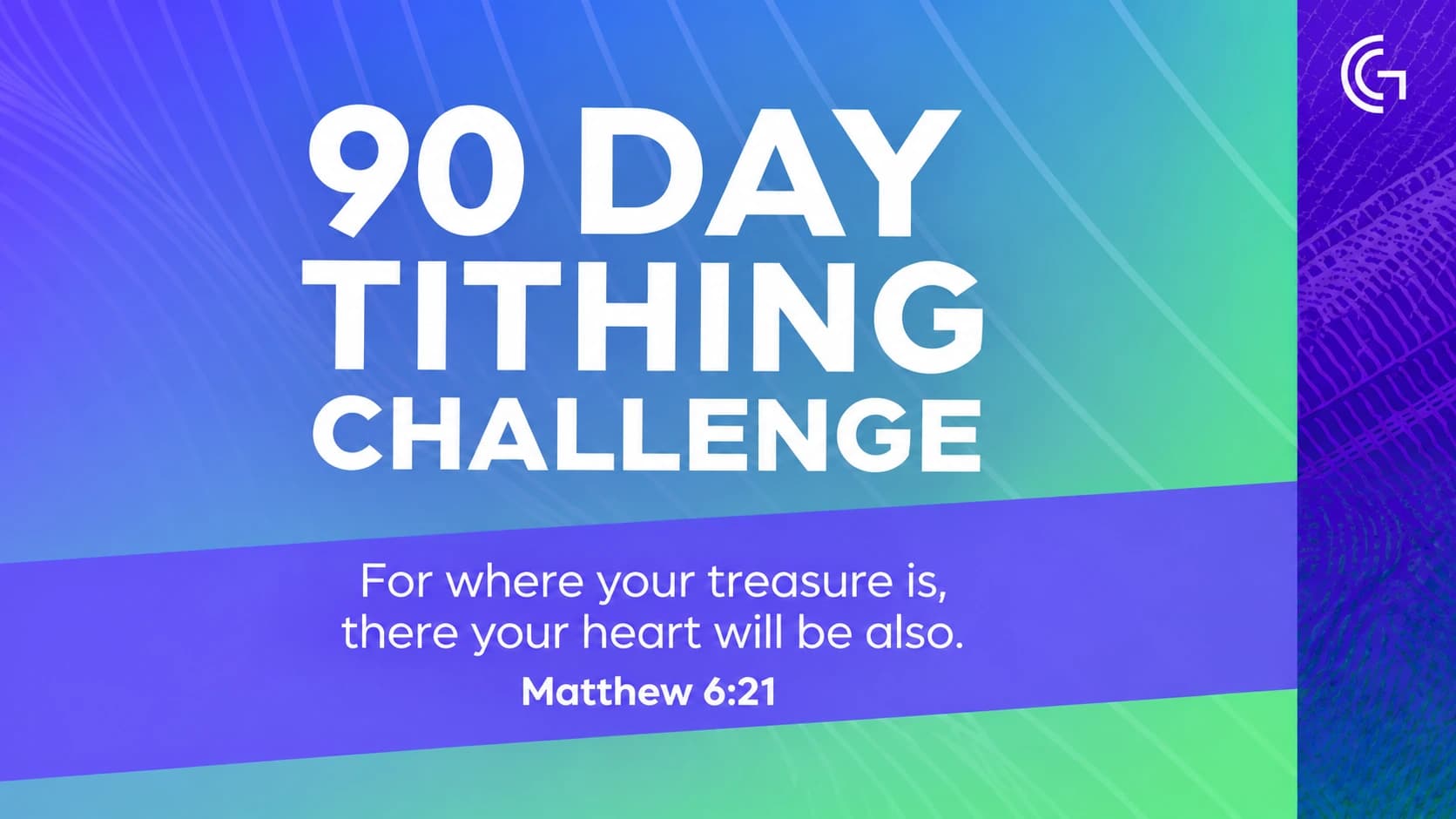 90 Day Tithing Challenge. For where your treasure is, there your heart will be also. Matthew 6:21.